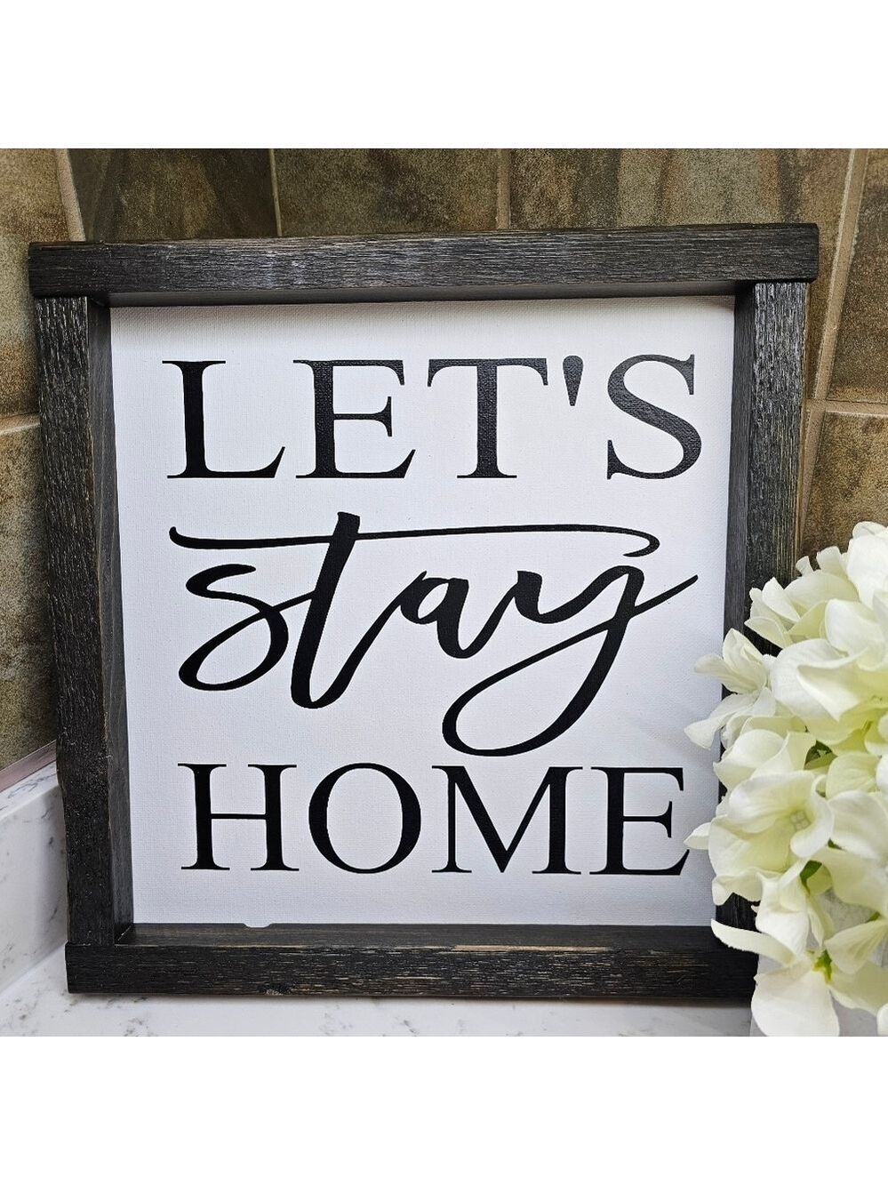 Let's Stay Home handcrafted sign